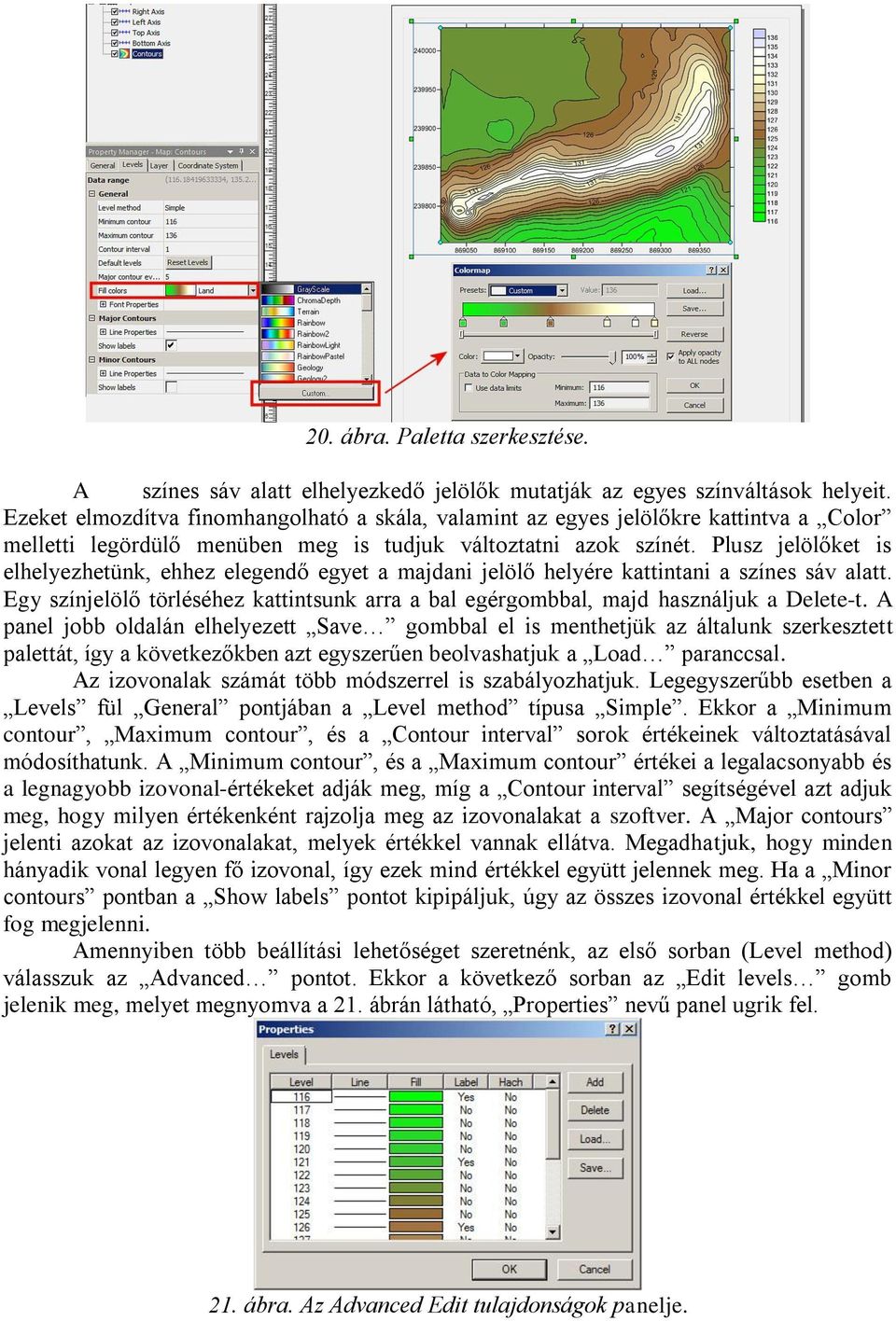 Plusz jelölőket is elhelyezhetünk, ehhez elegendő egyet a majdani jelölő helyére kattintani a színes sáv alatt.