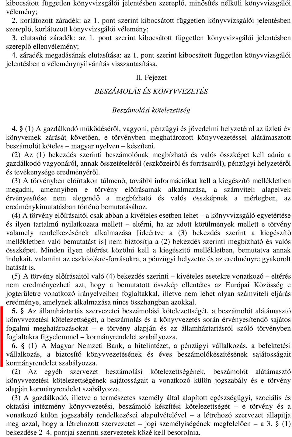 pont szerint kibocsátott független könyvvizsgálói jelentésben szereplő ellenvélemény; 4. záradék megadásának elutasítása: az 1.