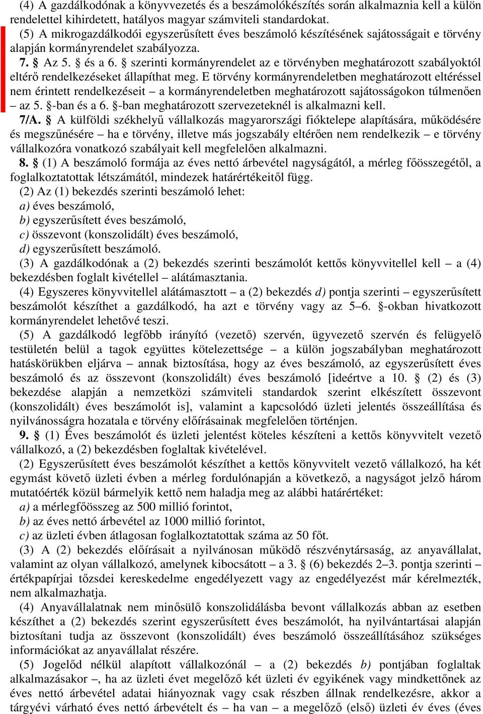 szerinti kormányrendelet az e törvényben meghatározott szabályoktól eltérő rendelkezéseket állapíthat meg.