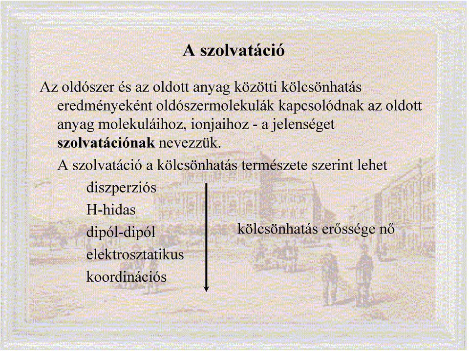 jelenséget szolvatációnak nevezzük.