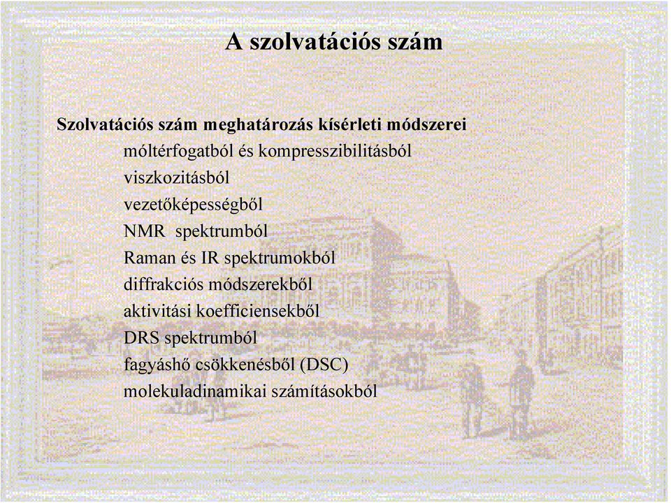 spektrumból Raman és IR spektrumokból diffrakciós módszerekből aktivitási