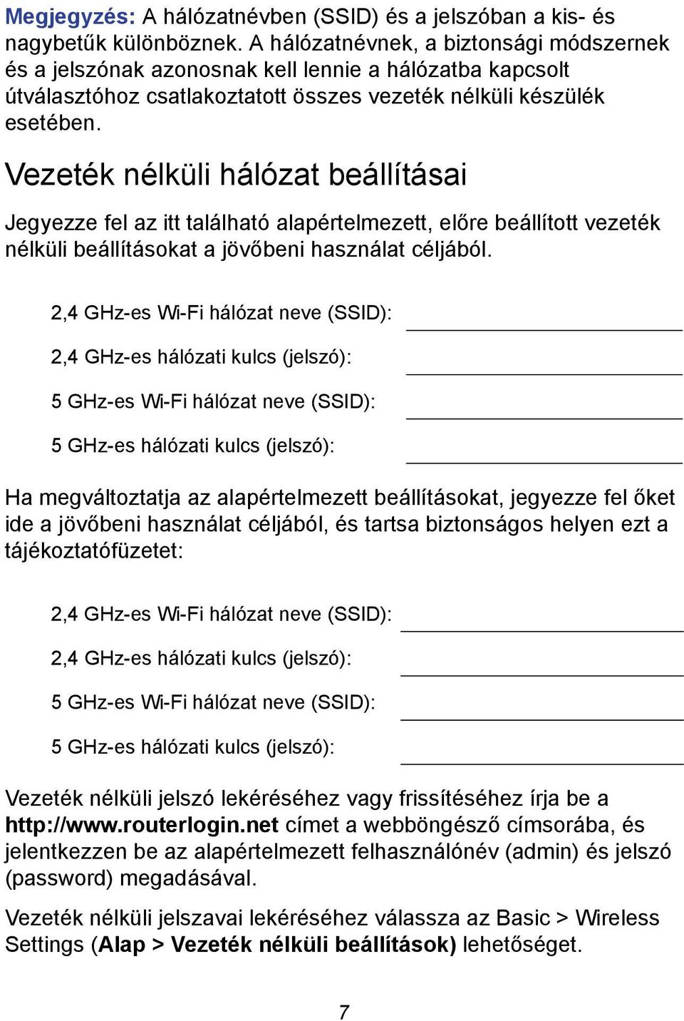 Vezeték nélküli hálózat beállításai Jegyezze fel az itt található alapértelmezett, előre beállított vezeték nélküli beállításokat a jövőbeni használat céljából.