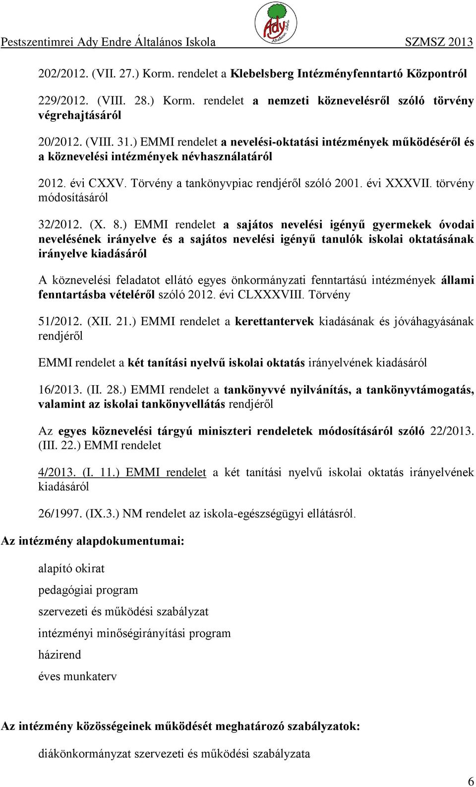 törvény módosításáról 32/2012. (X. 8.