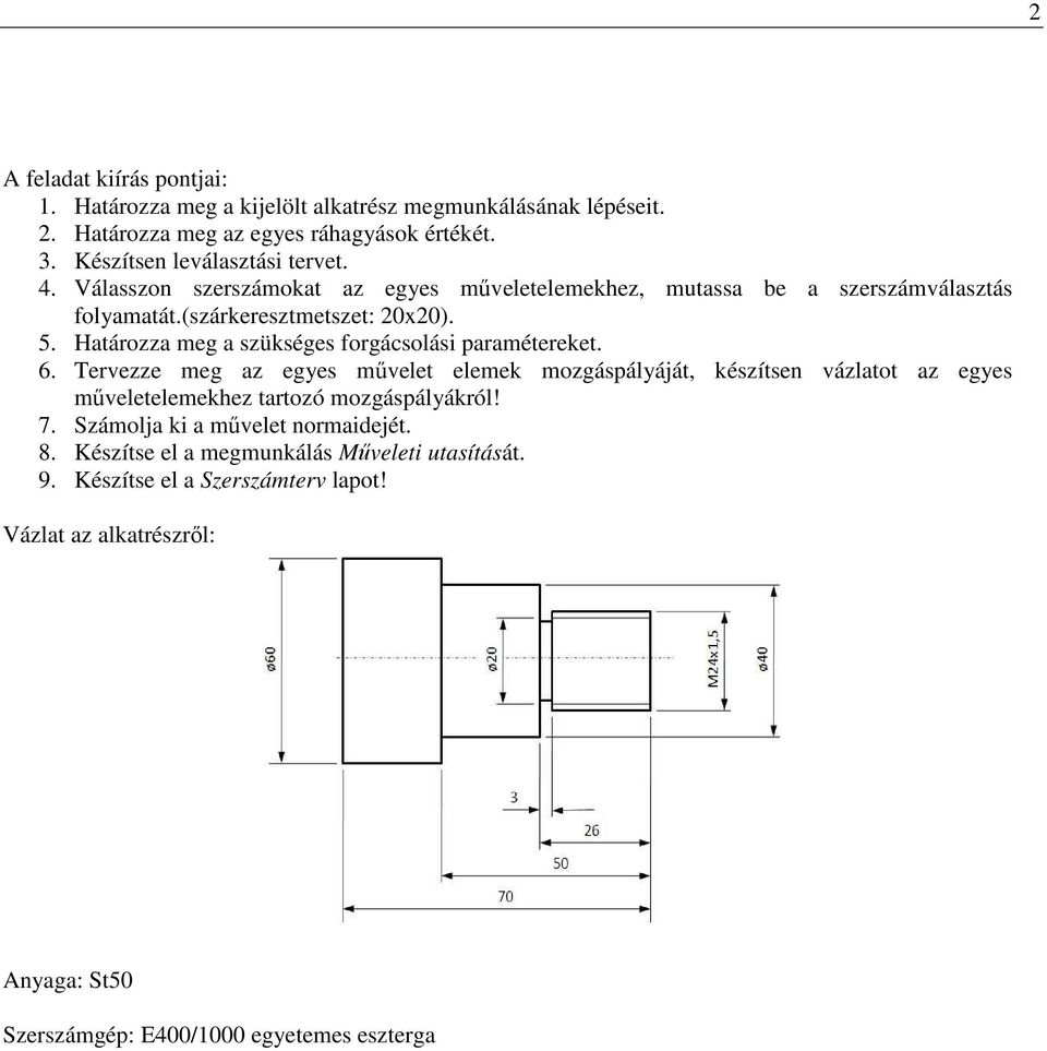 Határozza meg a szükséges forgácsolási paramétereket. 6.