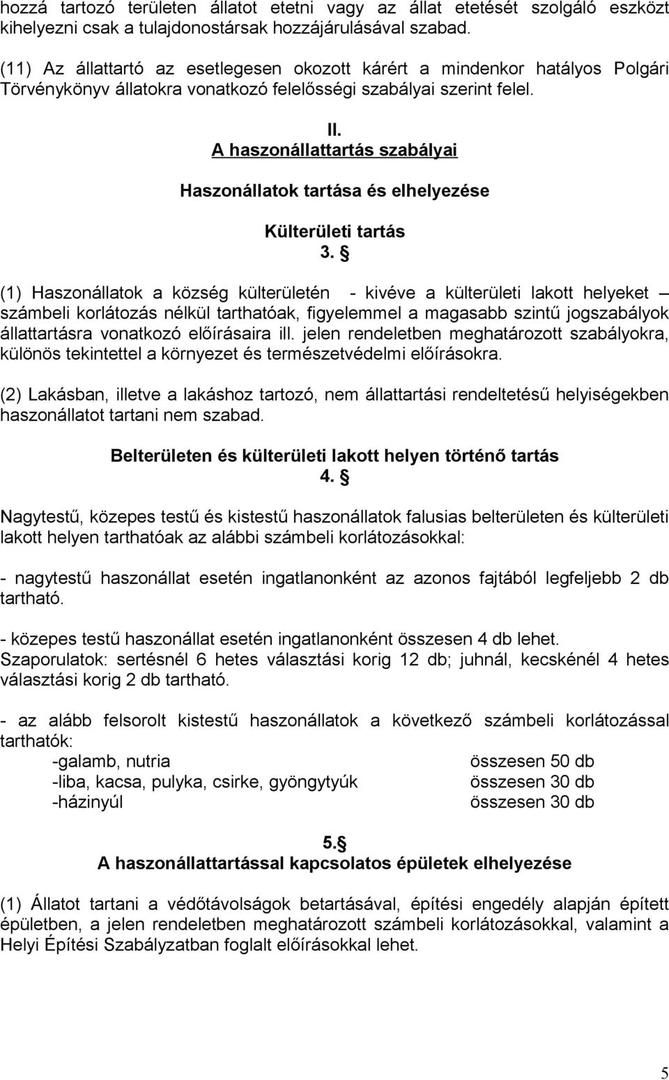 A haszonállattartás szabályai Haszonállatok tartása és elhelyezése Külterületi tartás 3.