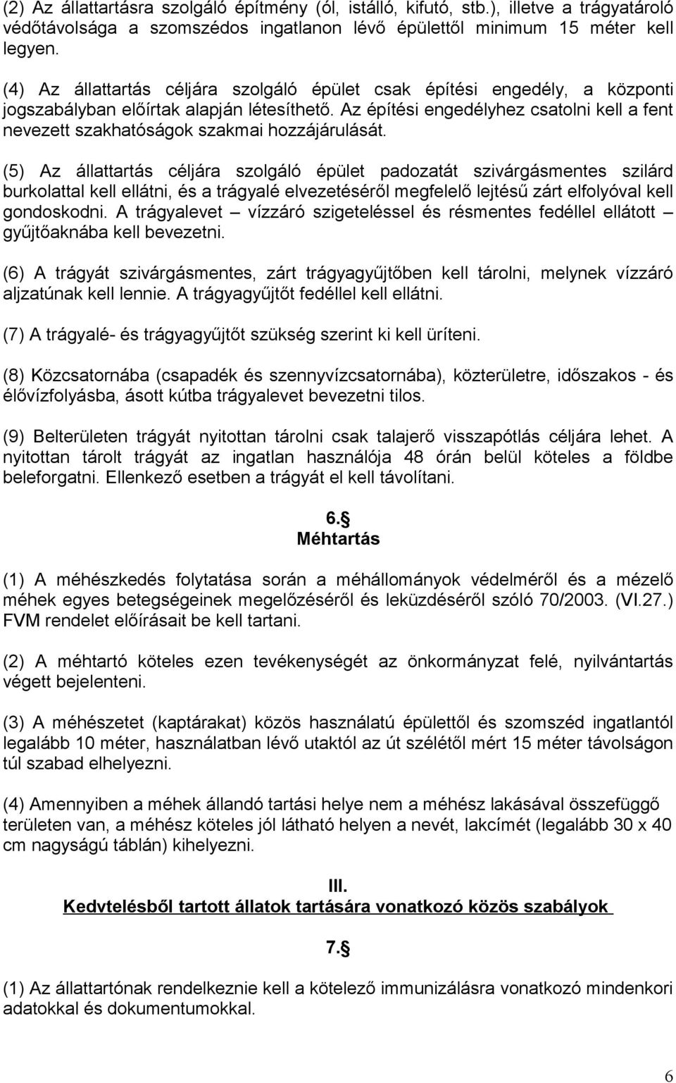 Az építési engedélyhez csatolni kell a fent nevezett szakhatóságok szakmai hozzájárulását.