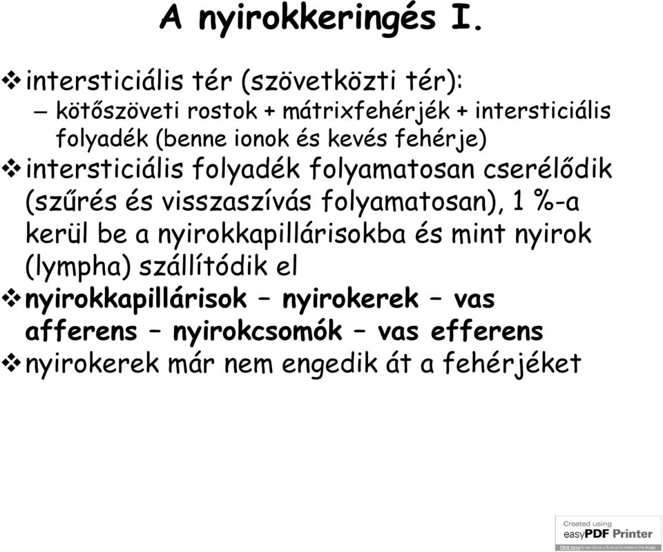 ionok és kevés fehérje) intersticiális folyadék folyamatosan cserélődik (szűrés és visszaszívás