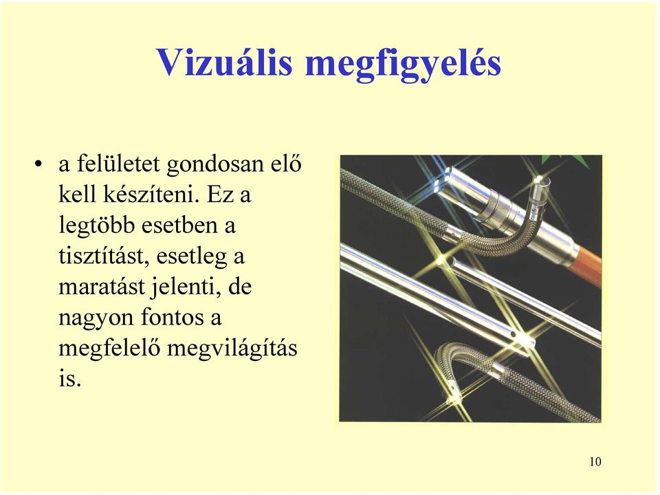 Ez a legtöbb esetben a tisztítást, esetleg
