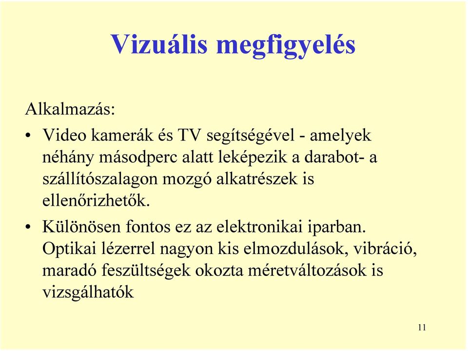 ellenőrizhetők. Különösen fontos ez az elektronikai iparban.