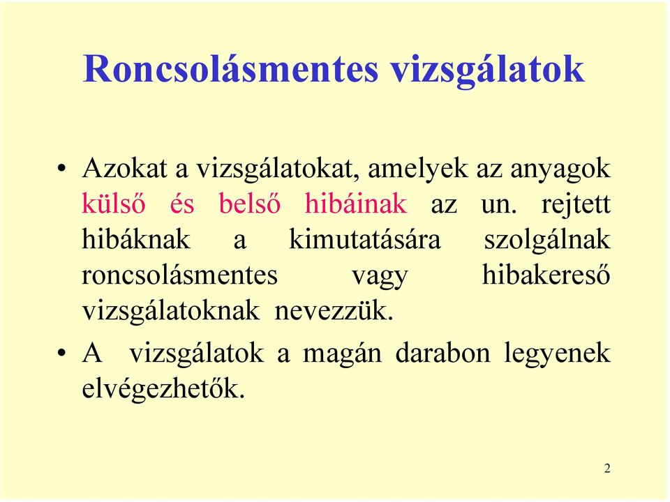 rejtett hibáknak a kimutatására szolgálnak roncsolásmentes vagy