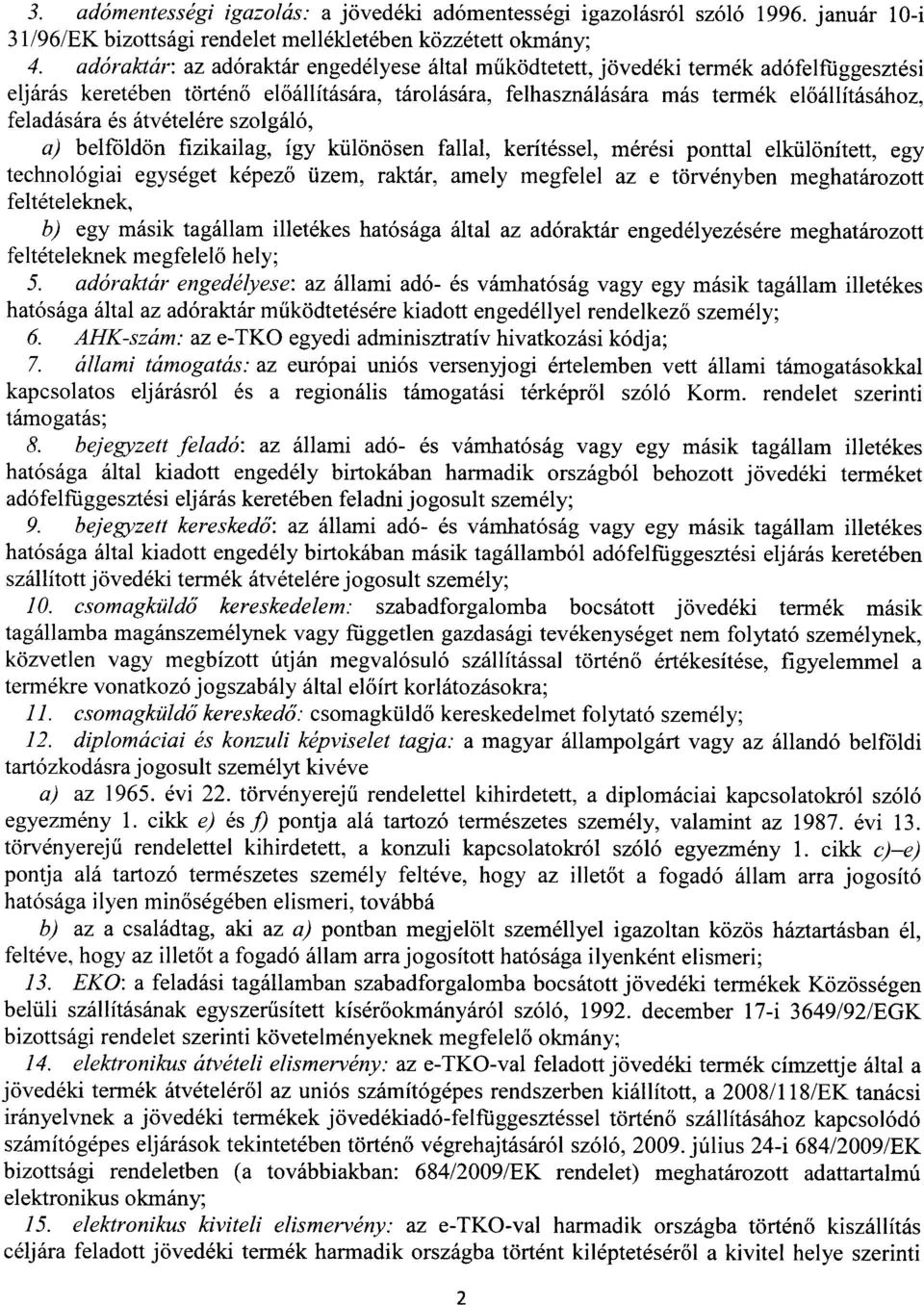 és átvételére szolgáló, a) belföldön fizikailag, így különösen fallal, kerítéssel, mérési ponttal elkülönített, eg y technológiai egységet képez ő üzem, raktár, amely megfelel az e törvényben