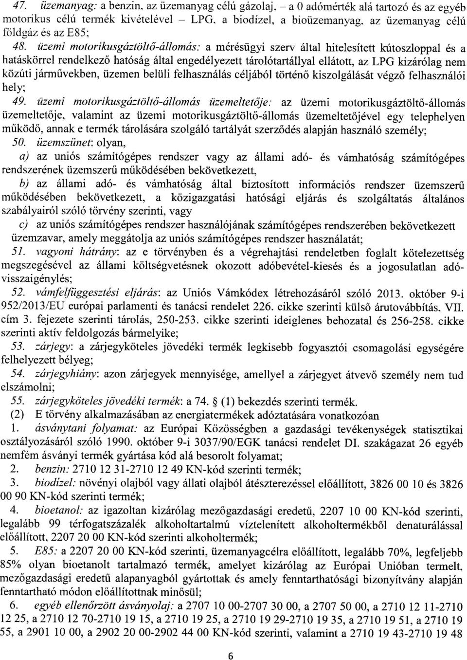 járművekben, üzemen belüli felhasználás céljából történ ő kiszolgálását végz ő felhasználó i hely ; 49.