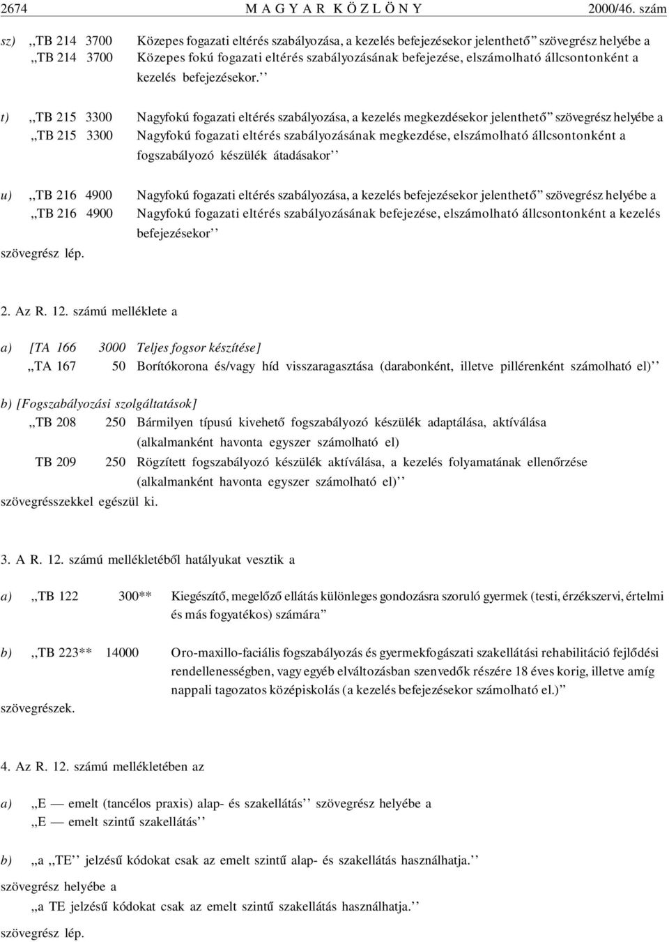 kezelés befejezésekor.