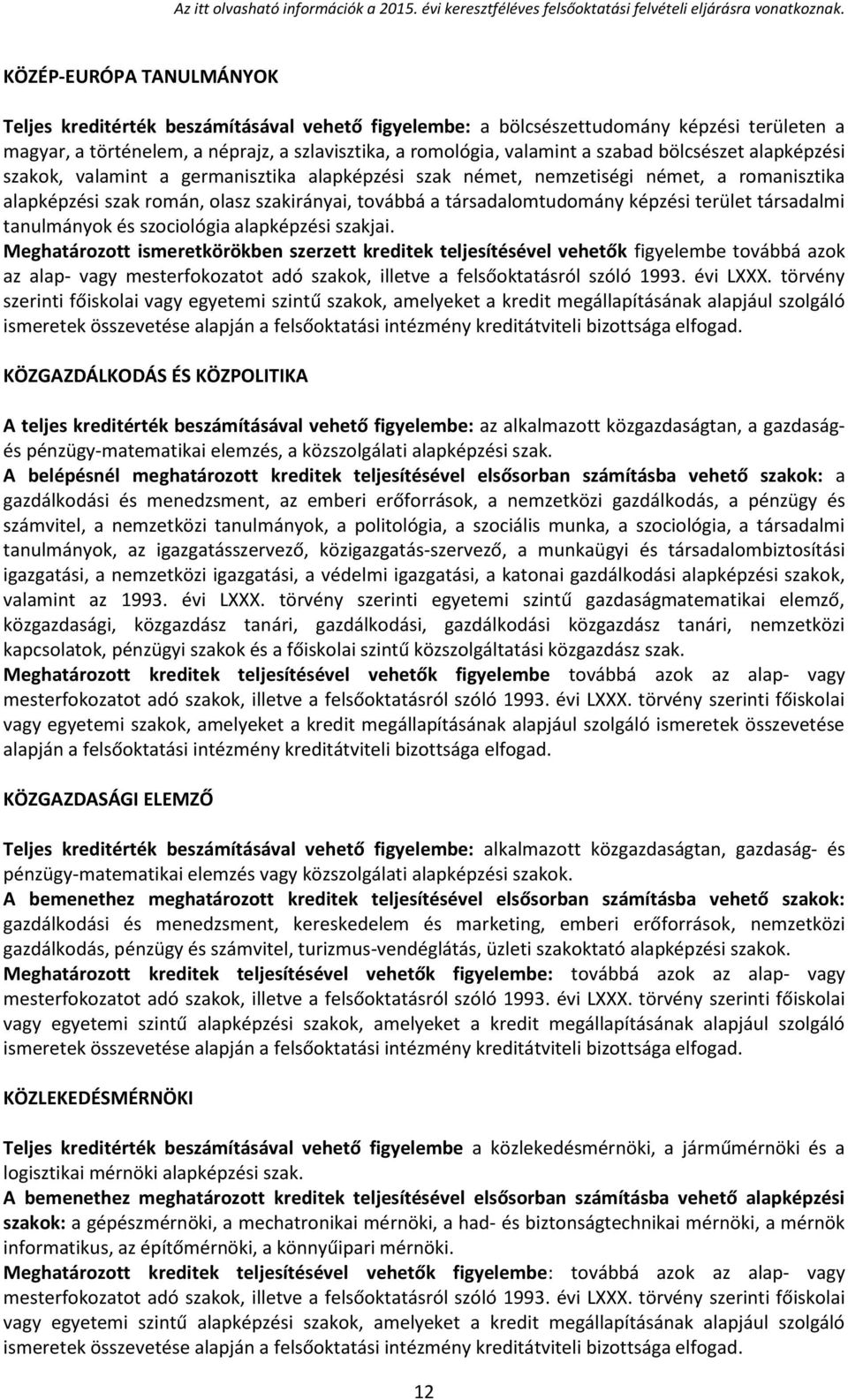 terület társadalmi tanulmányok és szociológia alapképzési szakjai.