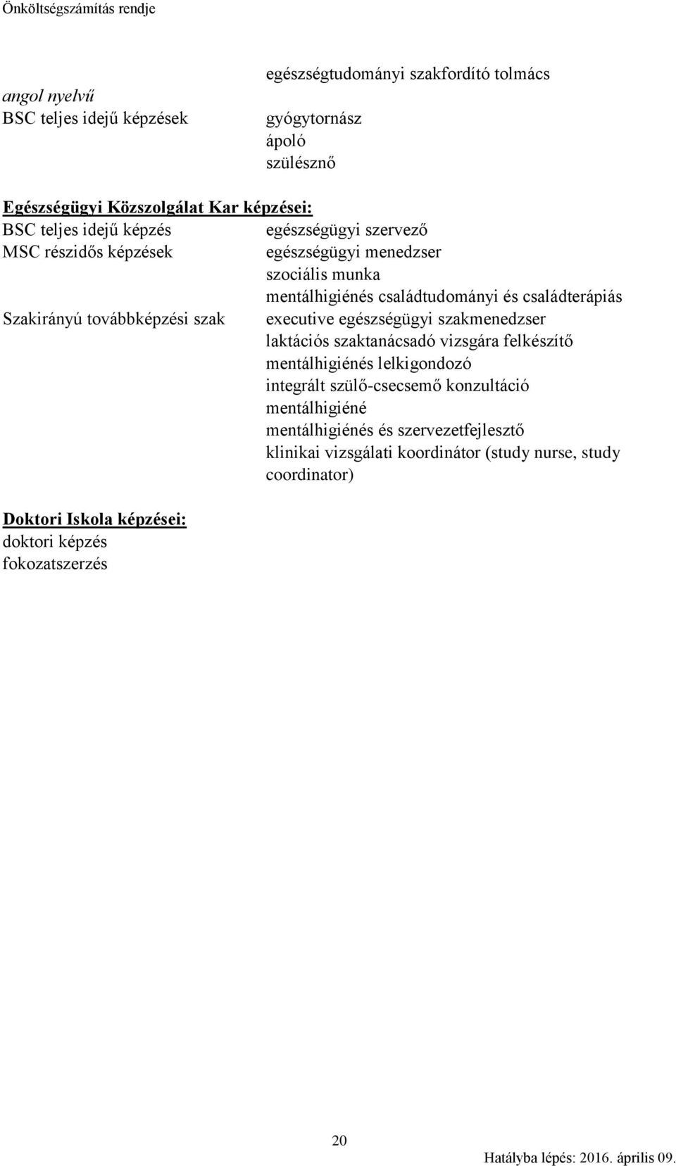 továbbképzési szak executive egészségügyi szakmenedzser laktációs szaktanácsadó vizsgára felkészítő mentálhigiénés lelkigondozó integrált szülő-csecsemő