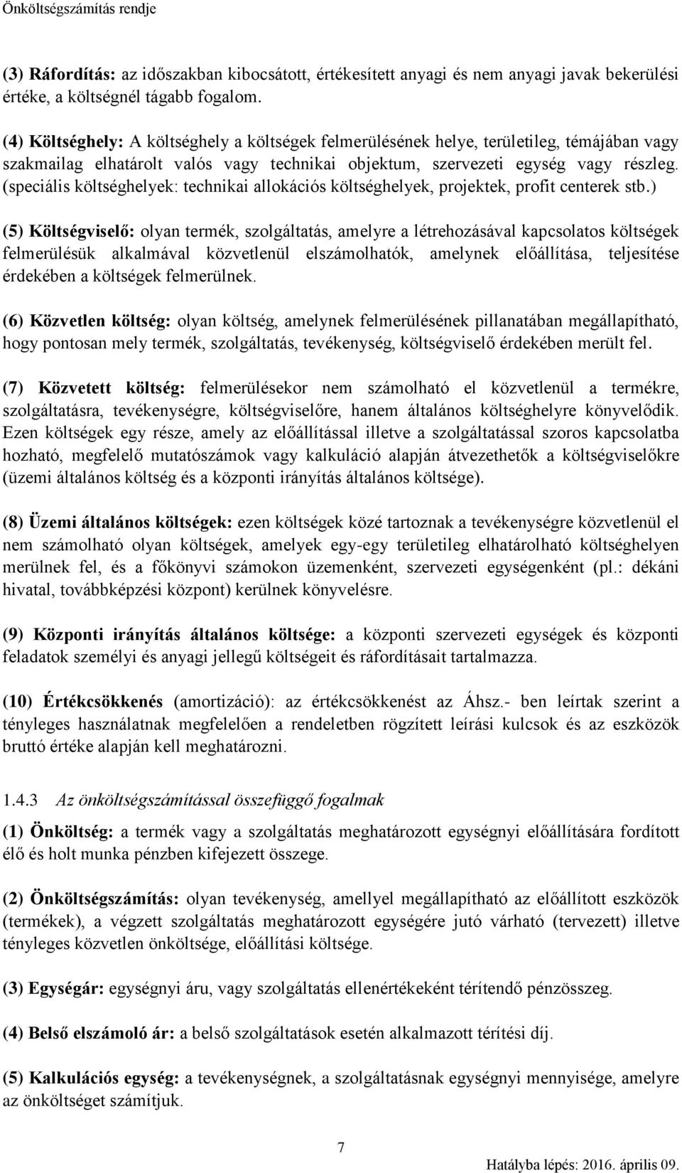 (speciális költséghelyek: technikai allokációs költséghelyek, projektek, profit centerek stb.