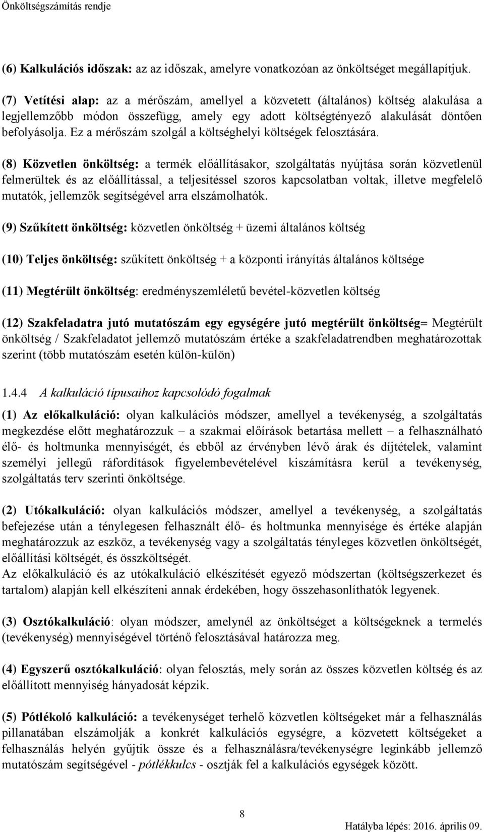 Ez a mérőszám szolgál a költséghelyi költségek felosztására.