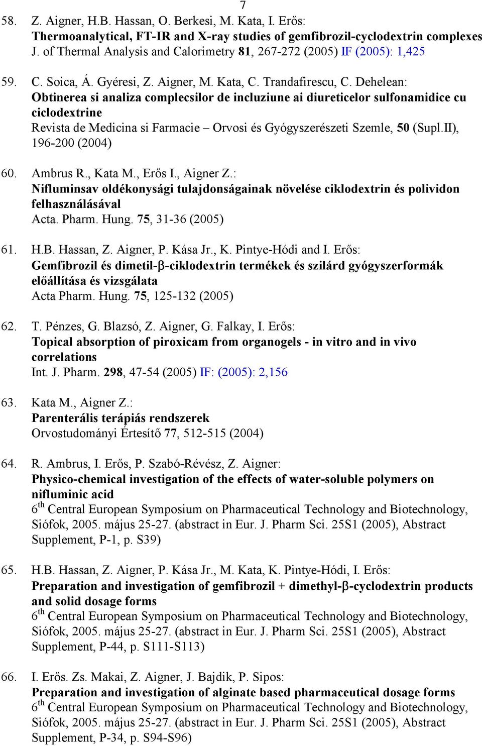 Dehelean: Obtinerea si analiza complecsilor de incluziune ai diureticelor sulfonamidice cu ciclodextrine Revista de Medicina si Farmacie Orvosi és Gyógyszerészeti Szemle, 50 (Supl.