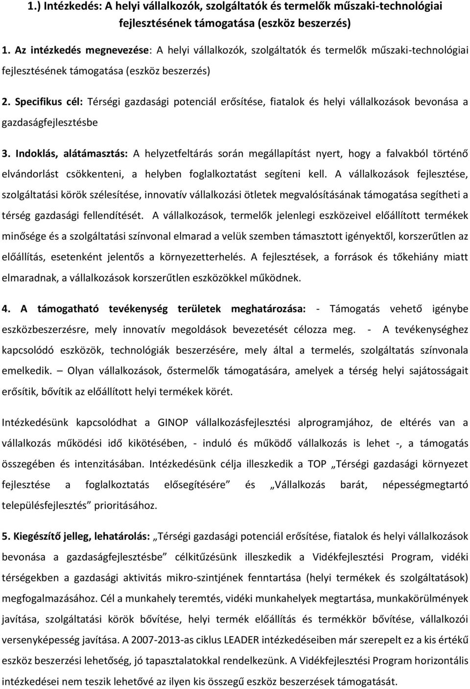 Specifikus cél: Térségi gazdasági potenciál erősítése, fiatalok és helyi vállalkozások bevonása a gazdaságfejlesztésbe 3.