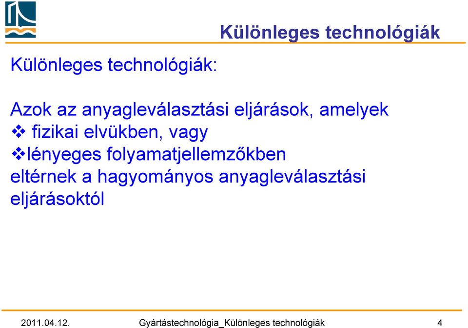 lényeges folyamatjellemzőkben eltérnek a hagyományos