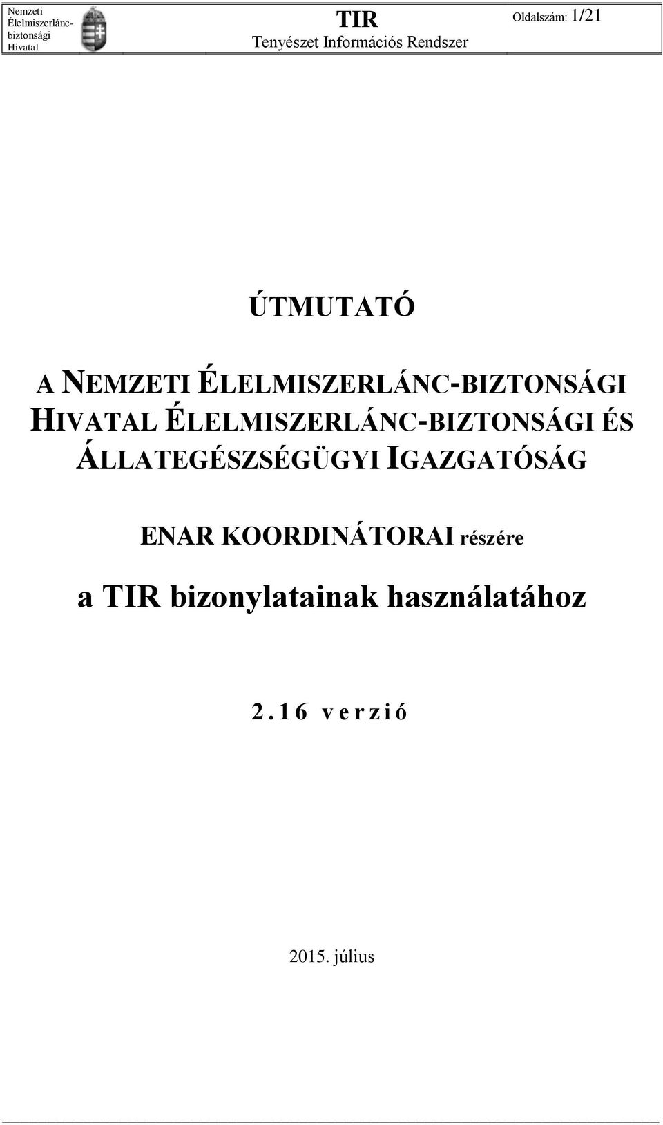 ÉLELMISZERLÁNC-BIZTONSÁGI ÉS ÁLLATEGÉSZSÉGÜGYI