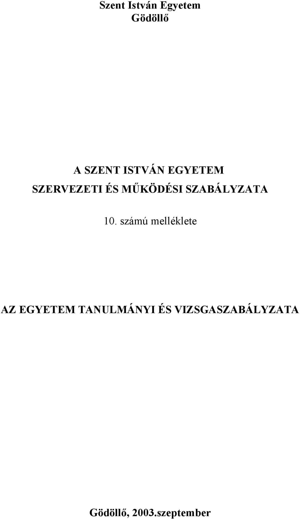 10. számú melléklete AZ EGYETEM TANULMÁNYI