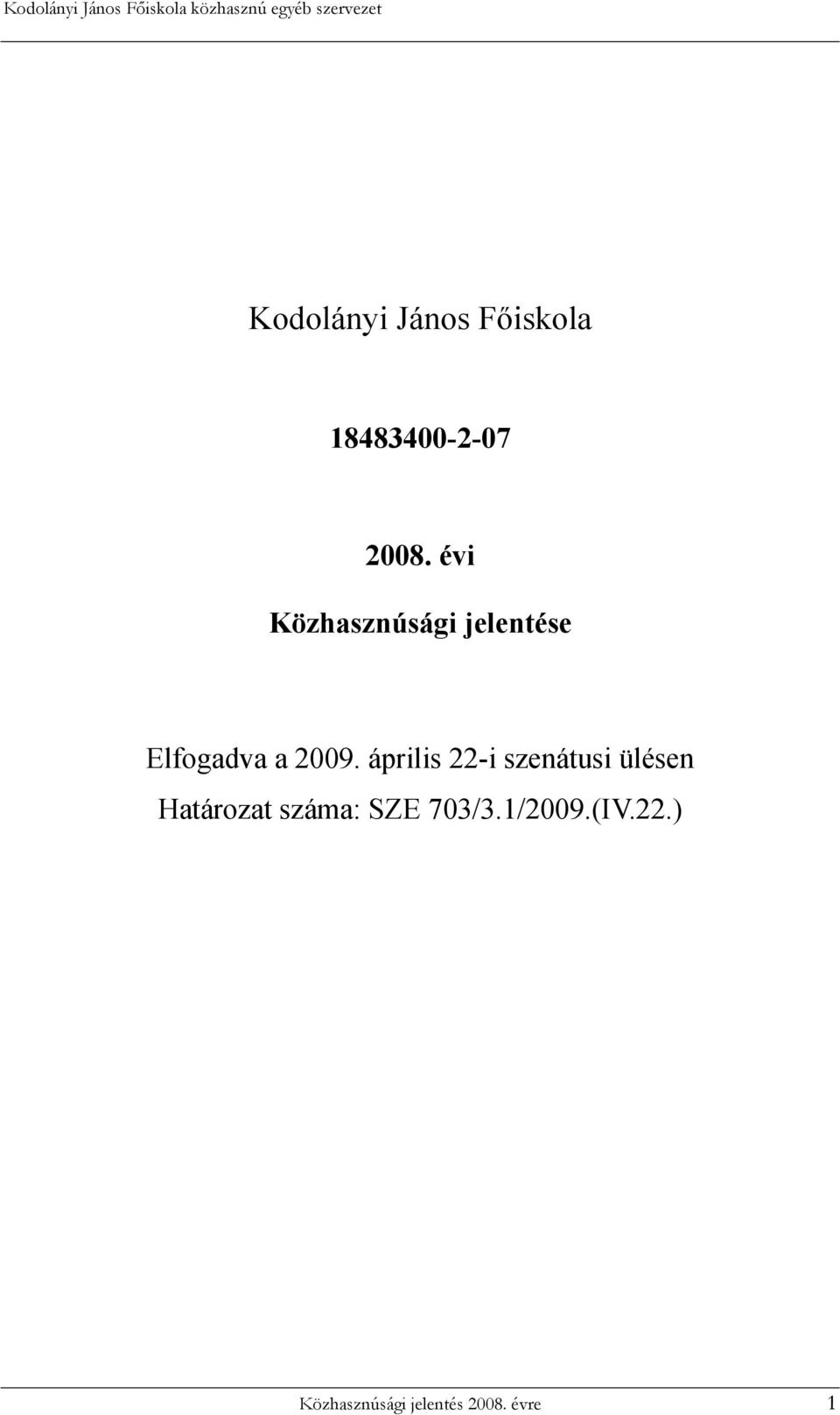 április 22-i szenátusi ülésen Határozat száma: