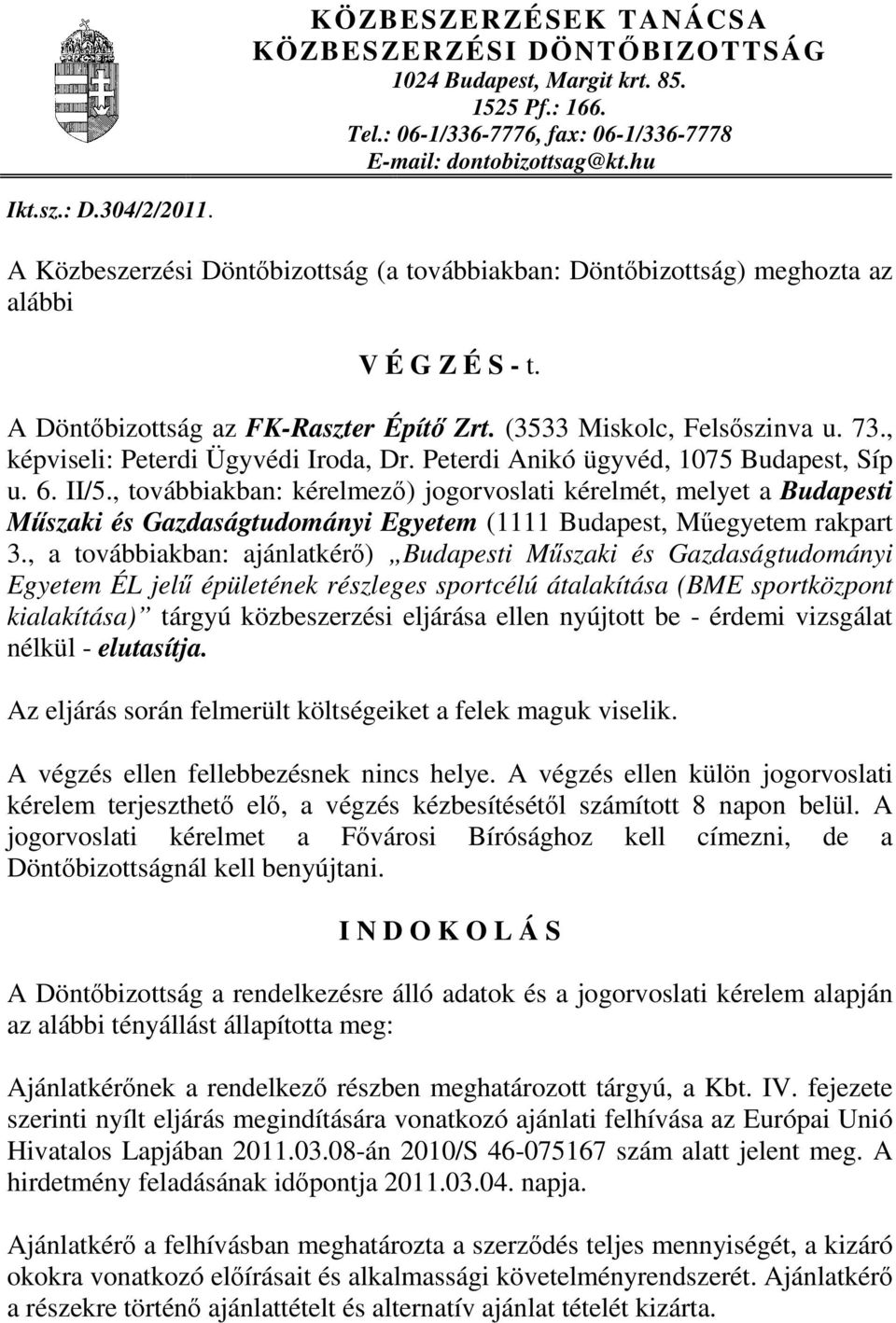, képviseli: Peterdi Ügyvédi Iroda, Dr. Peterdi Anikó ügyvéd, 1075 Budapest, Síp u. 6. II/5.