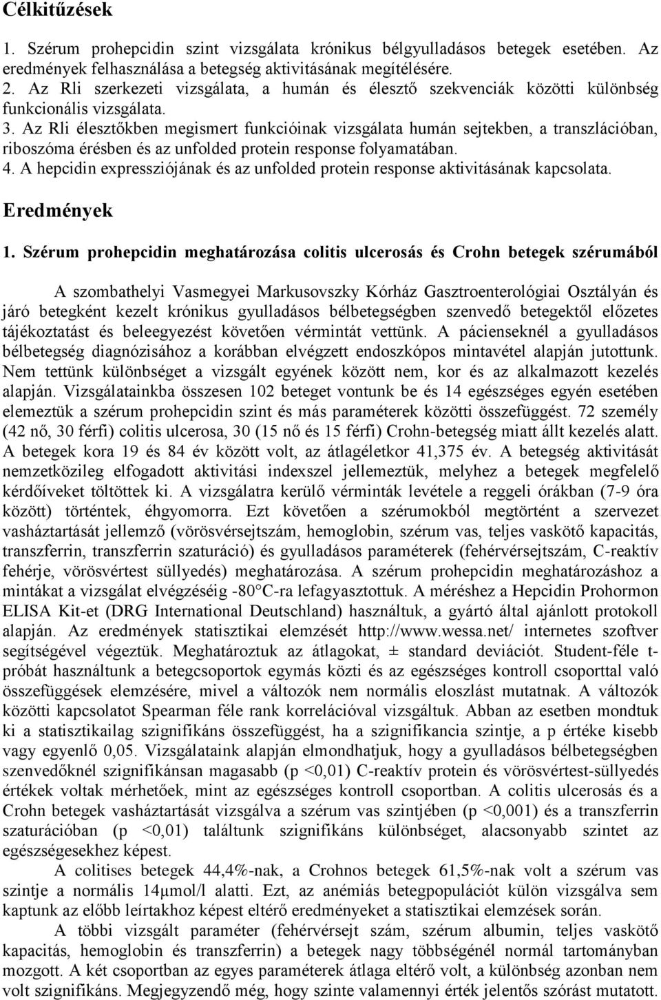 Az Rli élesztőkben megismert funkcióinak vizsgálata humán sejtekben, a transzlációban, riboszóma érésben és az unfolded protein response folyamatában. 4.