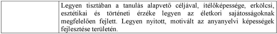 legyen az életkori sajátosságoknak megfelelően fejlett.