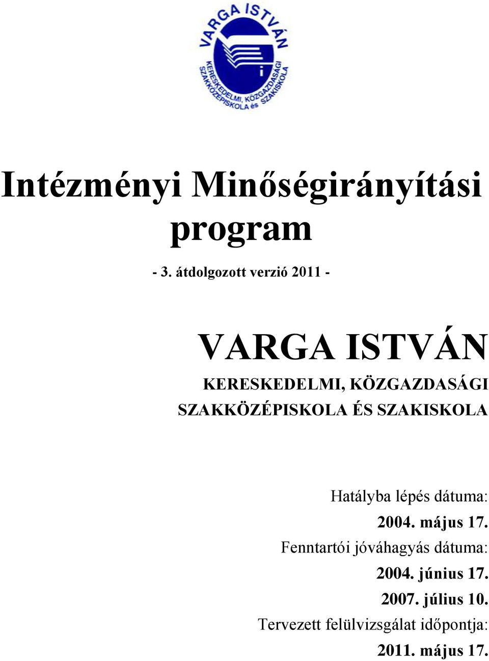 SZAKKÖZÉPISKOLA ÉS SZAKISKOLA Hatályba lépés dátuma: 2004. május 17.