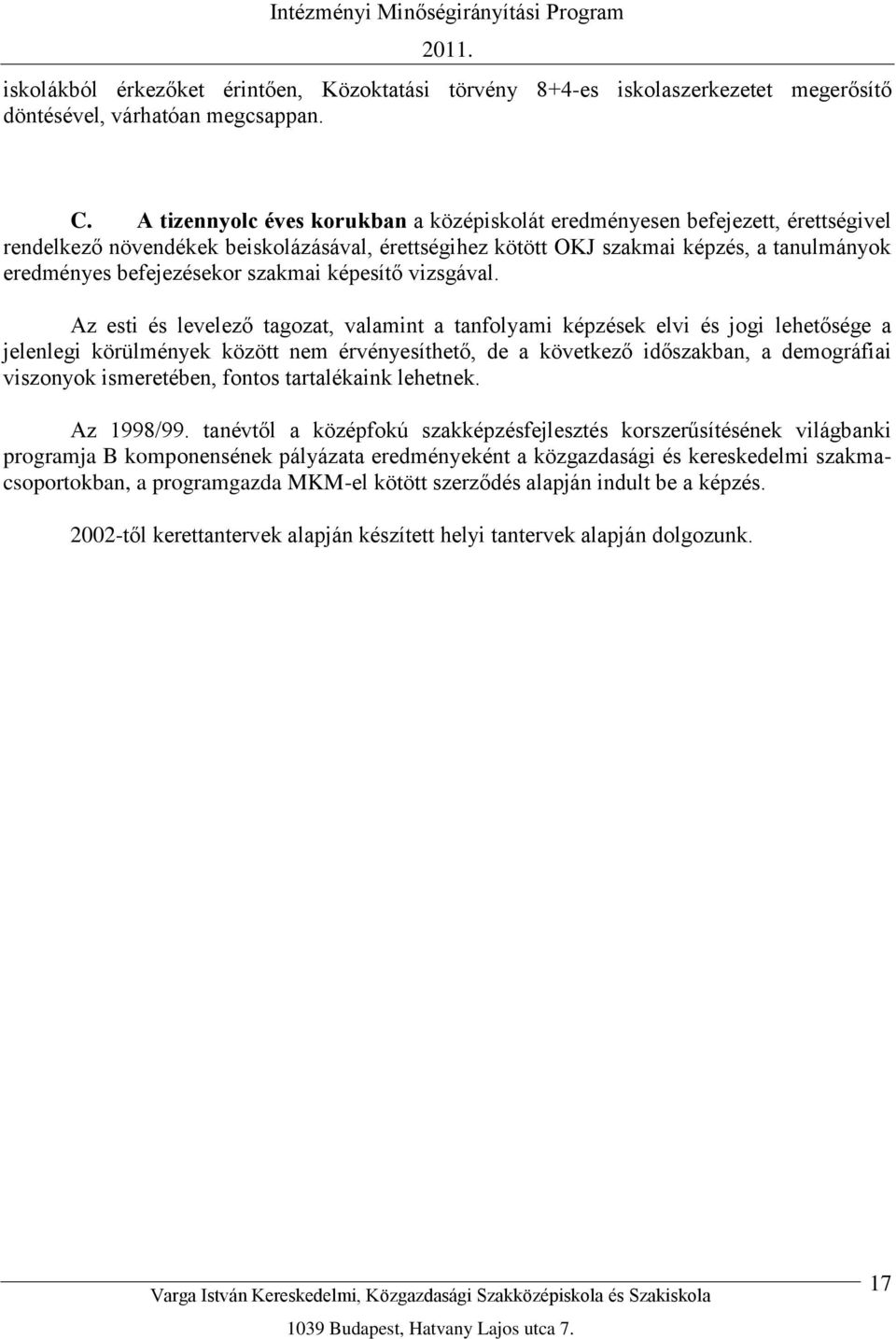 szakmai képesítő vizsgával.