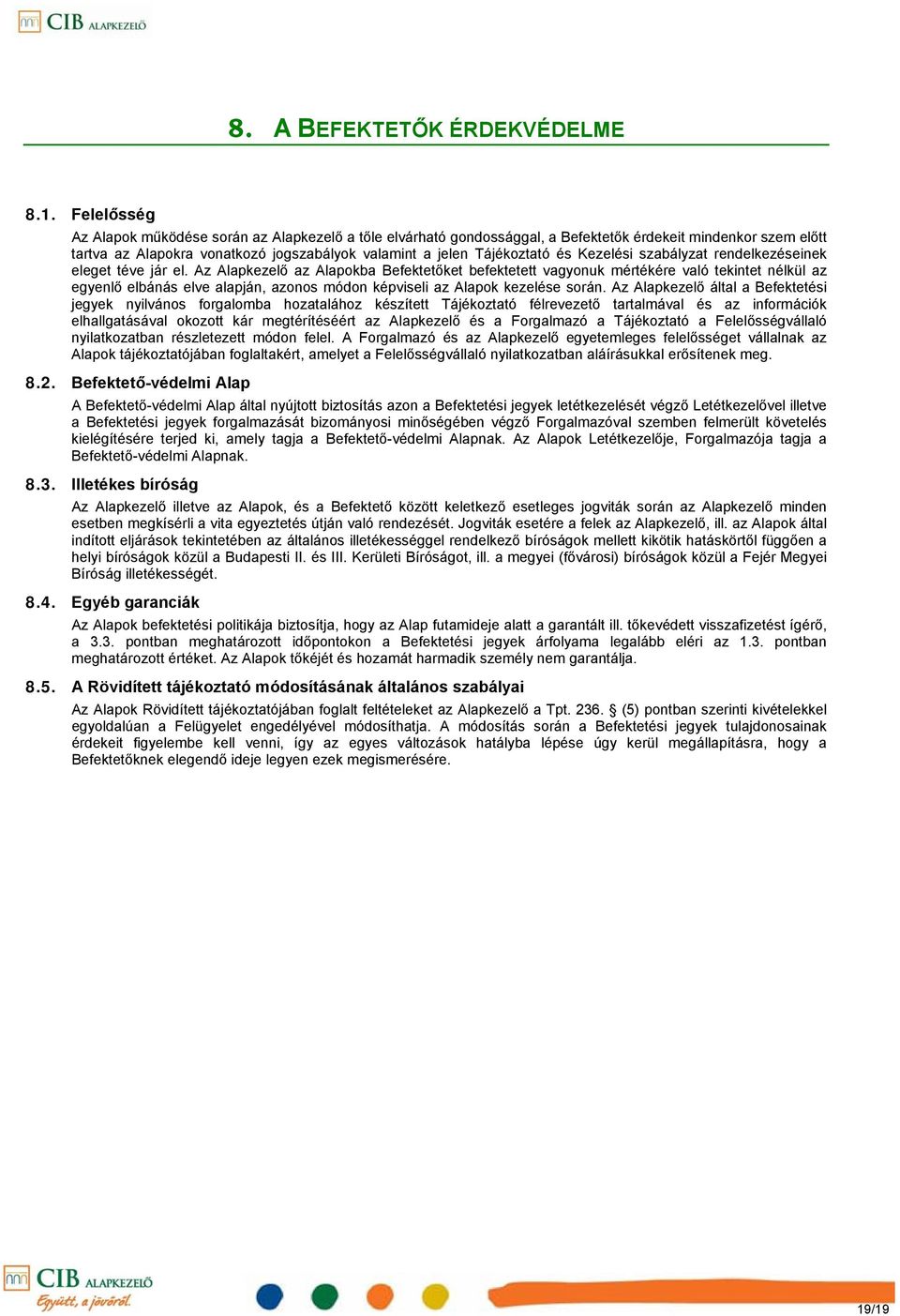 Kezelési szabályzat rendelkezéseinek eleget téve jár el.