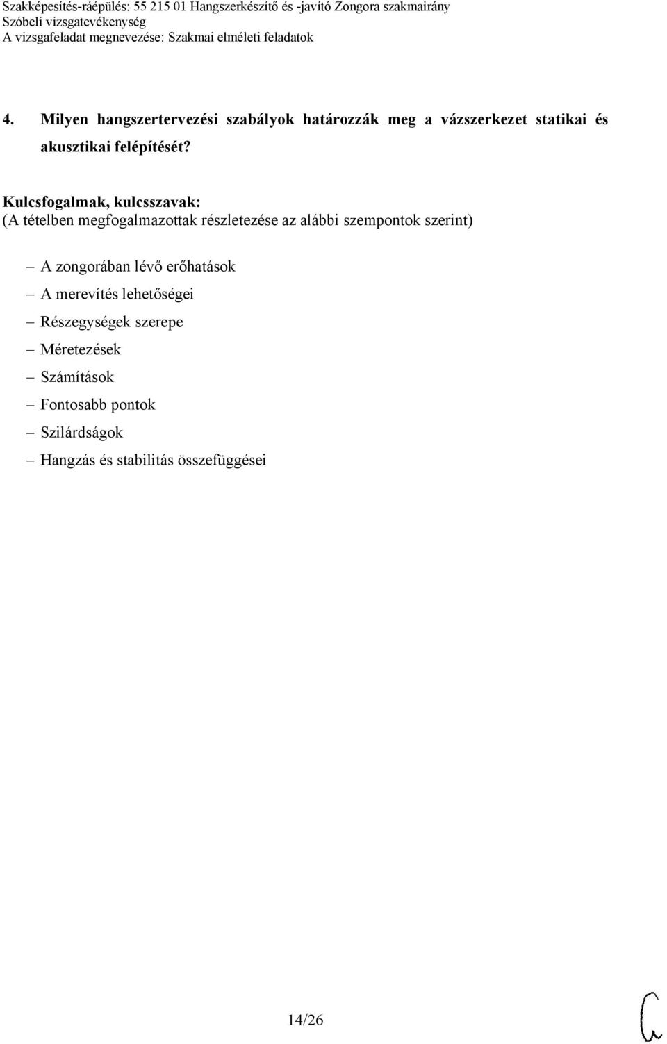 A zongorában lévő erőhatások A merevítés lehetőségei Részegységek