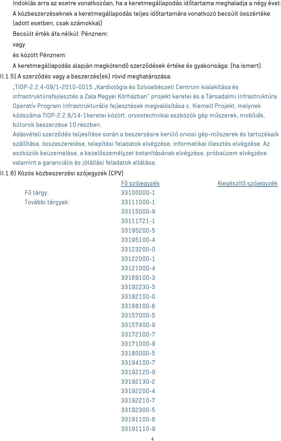 5) A szerződés vagy a beszerzés(ek) rövid meghatározása: TIOP-2.