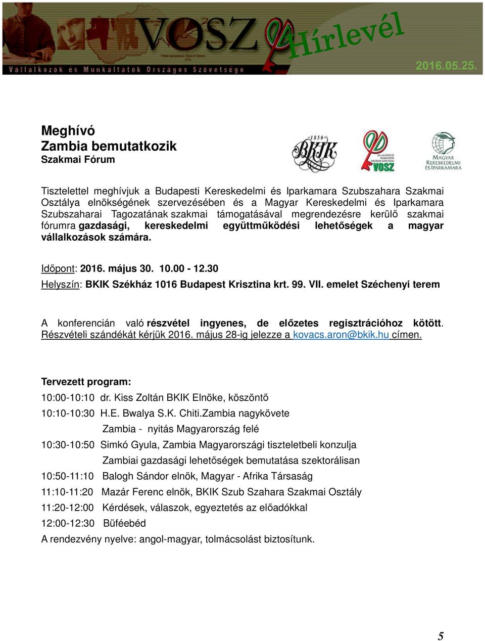 00-12.30 Helyszín: BKIK Székház 1016 Budapest Krisztina krt. 99. VII. emelet Széchenyi terem A konferencián való részvétel ingyenes, de előzetes regisztrációhoz kötött.