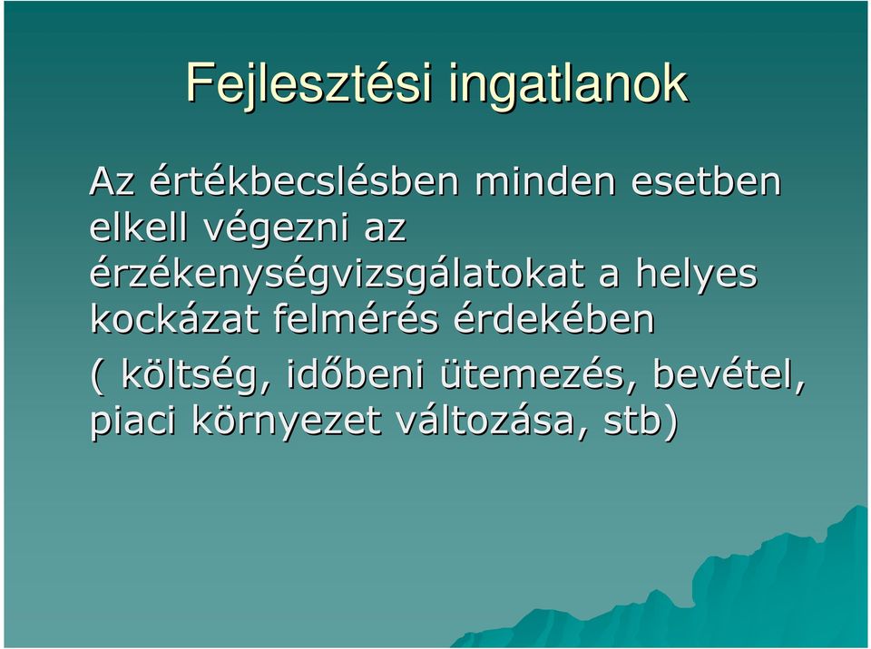 a helyes kockázat felmérés érdekében ( költség,