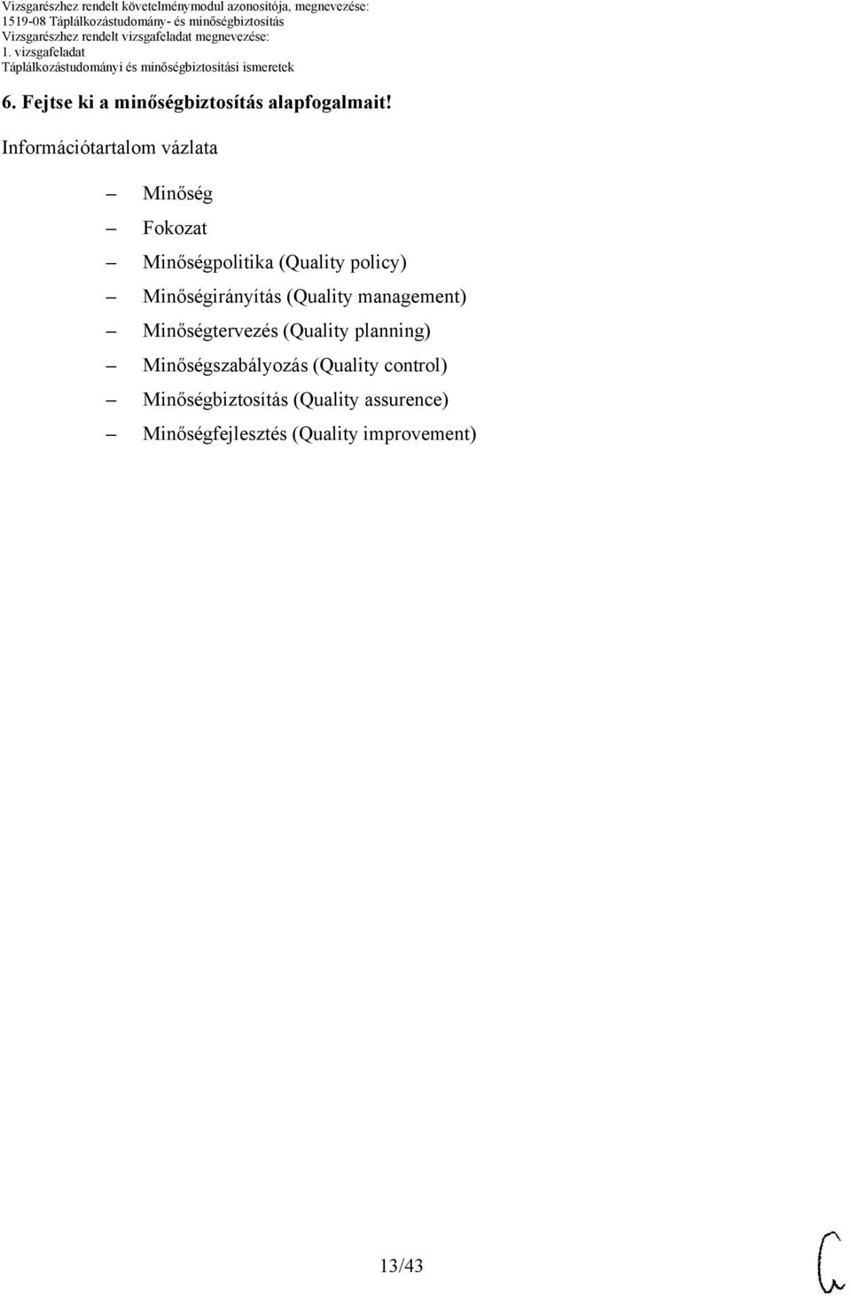 Minőségirányítás (Quality management) Minőségtervezés (Quality planning)