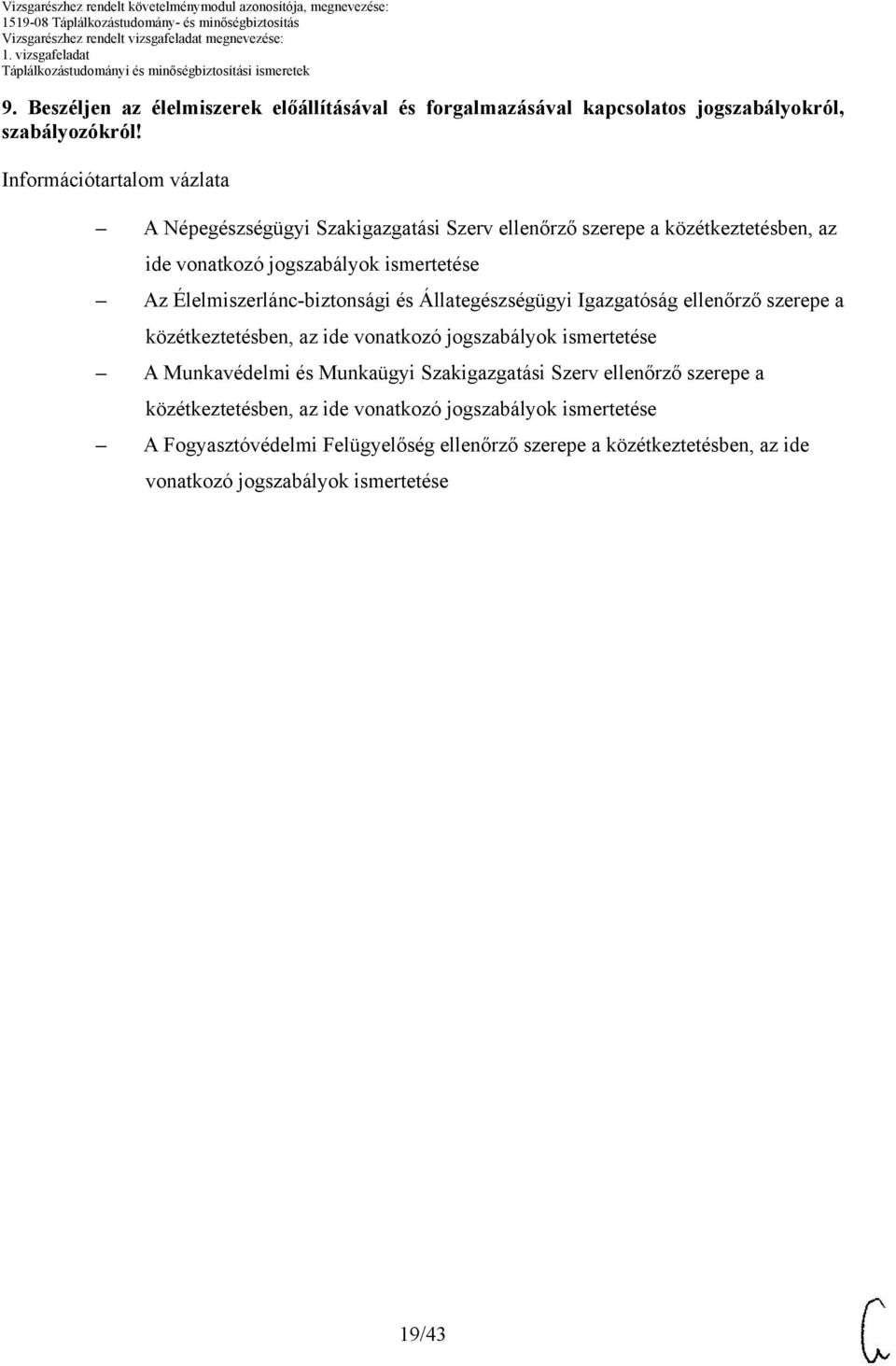 Élelmiszerlánc-biztonsági és Állategészségügyi Igazgatóság ellenőrző szerepe a közétkeztetésben, az ide vonatkozó jogszabályok ismertetése A Munkavédelmi és