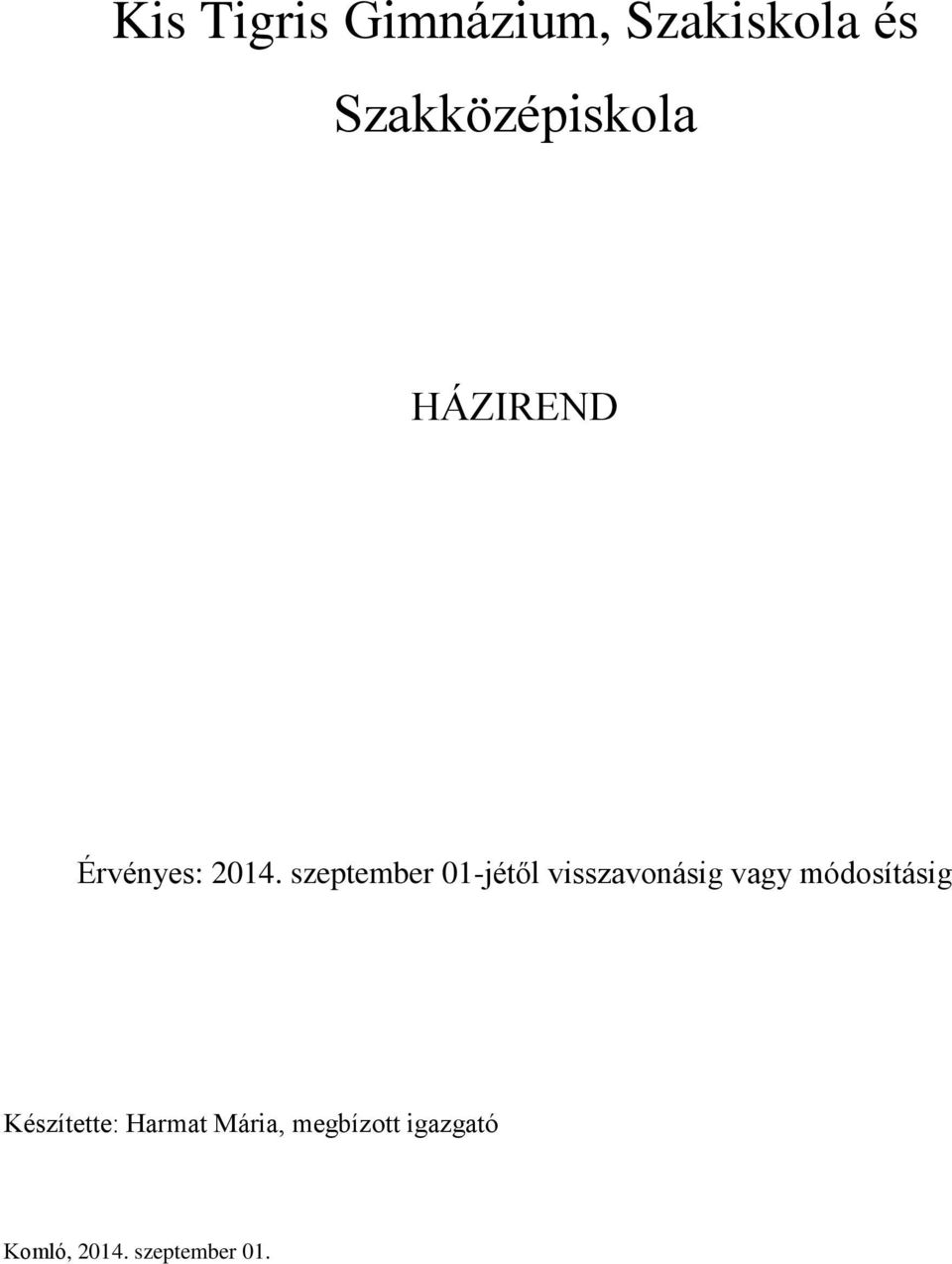 szeptember 01-jétől visszavonásig vagy