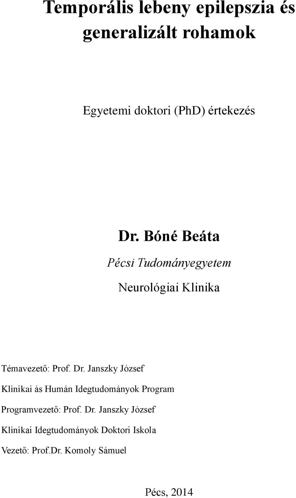Janszky József Klinikai ás Humán Idegtudományok Program Programvezető: Prof. Dr.