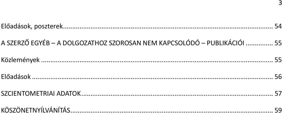 NEM KAPCSOLÓDÓ PUBLIKÁCIÓI... 55 Közlemények.