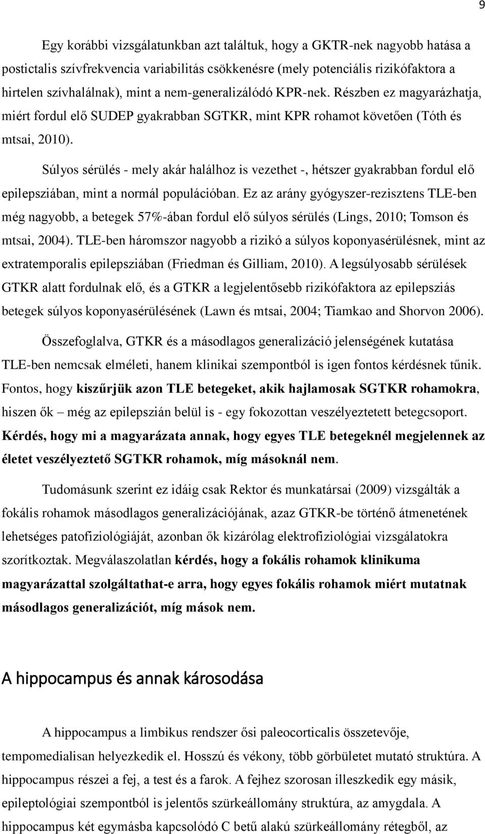 Súlyos sérülés - mely akár halálhoz is vezethet -, hétszer gyakrabban fordul elő epilepsziában, mint a normál populációban.