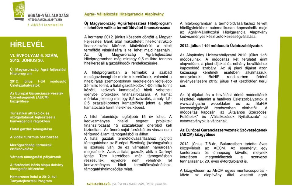 Az ban még mintegy 9,5 milliárd forintos hitelkeret áll a gazdálkodók rendelkezésére.