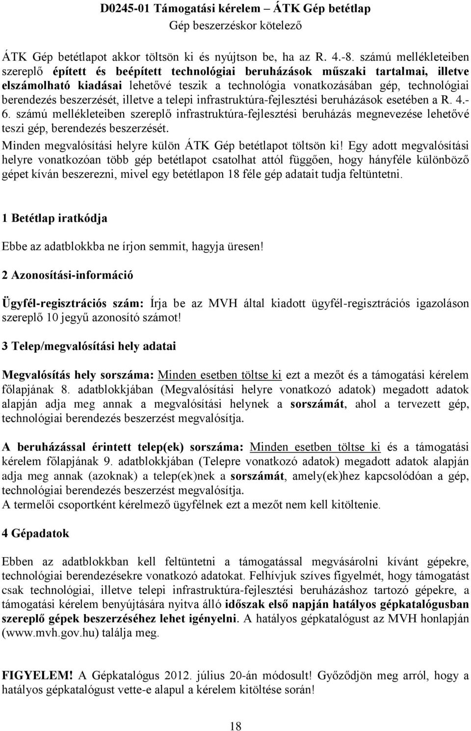 beszerzését, illetve a telepi infrastruktúra-fejlesztési beruházások esetében a R. 4.- 6.