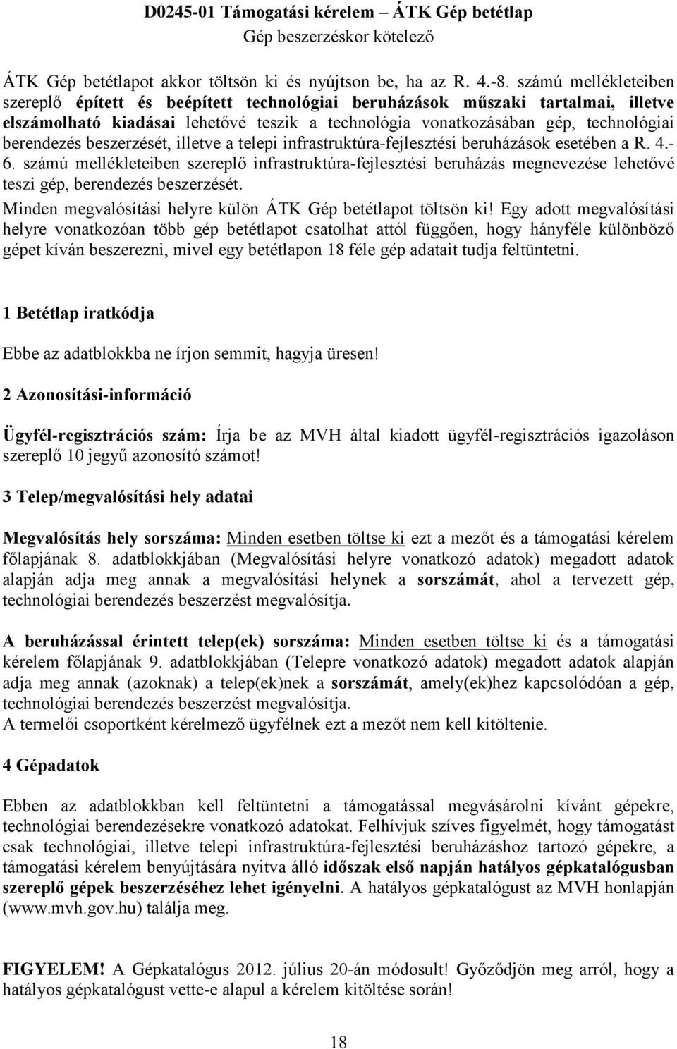 beszerzését, illetve a telepi infrastruktúra-fejlesztési beruházások esetében a R. 4.- 6.