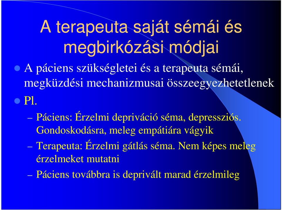 Páciens: Érzelmi depriváció séma, depressziós.