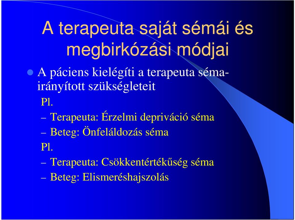 Terapeuta: Érzelmi depriváció séma Beteg: Önfeláldozás