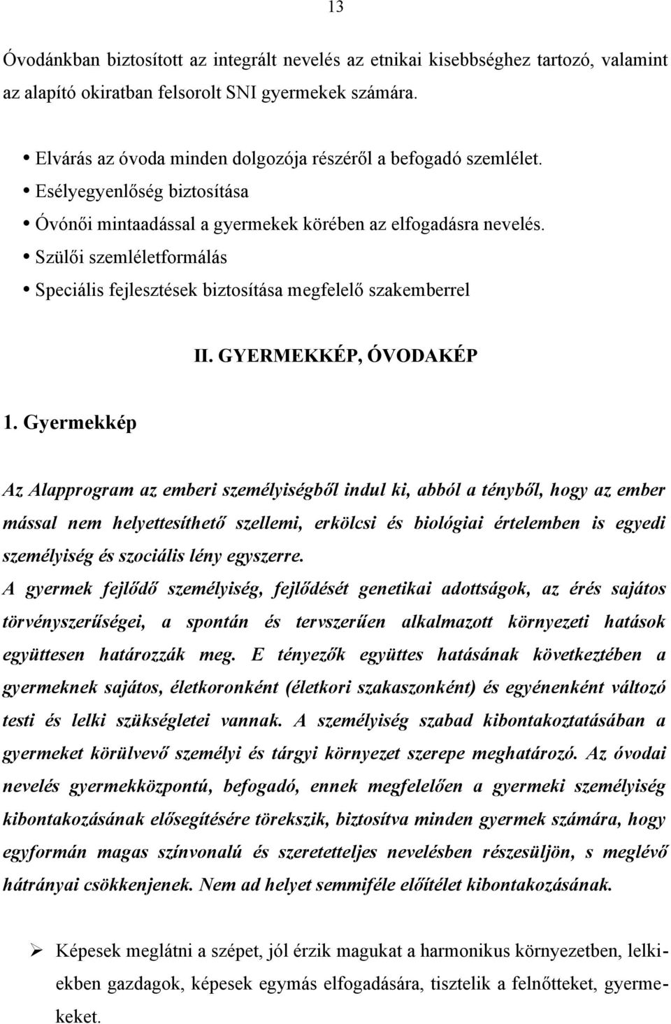 Szülői szemléletformálás Speciális fejlesztések biztosítása megfelelő szakemberrel II. GYERMEKKÉP, ÓVODAKÉP 1.