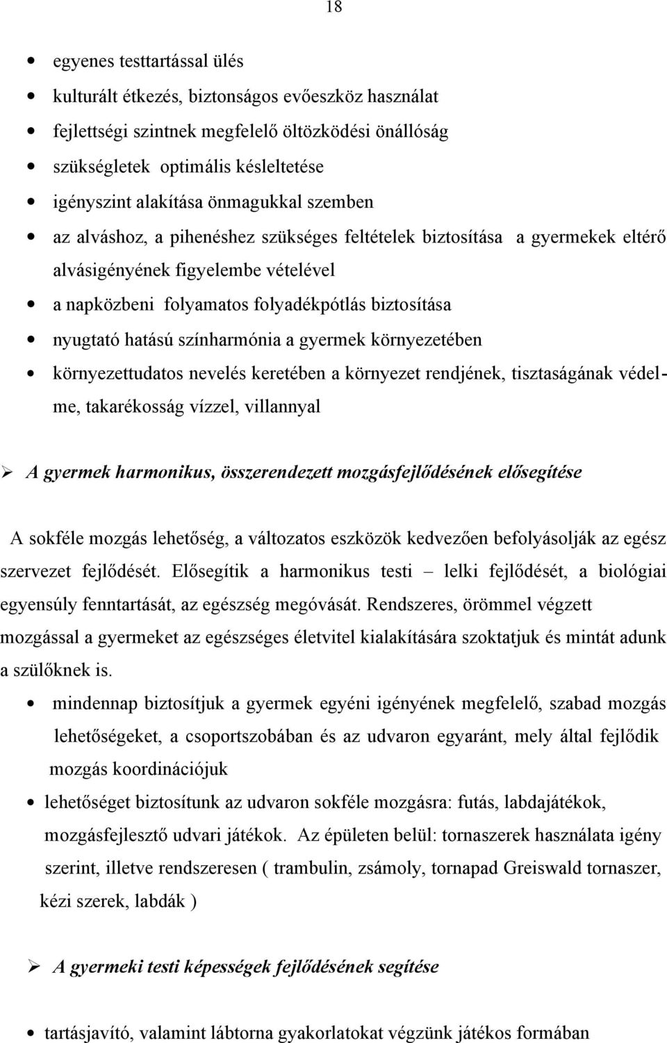 színharmónia a gyermek környezetében környezettudatos nevelés keretében a környezet rendjének, tisztaságának védelme, takarékosság vízzel, villannyal A gyermek harmonikus, összerendezett